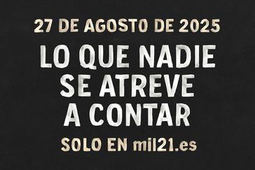 27 de agosto de 2025: Lo que nadie se atreve a contar solo en mil21.es