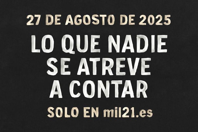 27 de agosto de 2025: Lo que nadie se atreve a contar solo en mil21.es