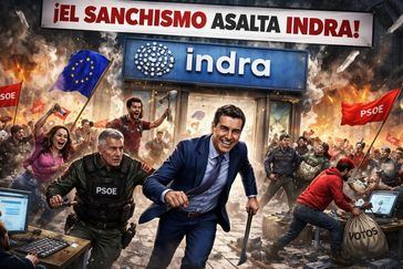 El sanchismo asalta INDRA