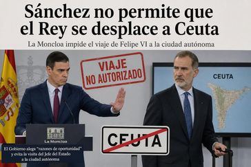 Sánchez no permite que el Rey se desplace a Ceuta