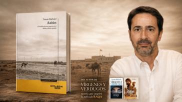 Aaiún: La nueva novela de Tomás Bárbulo es un thriller de amor y guerra en la última colonia española