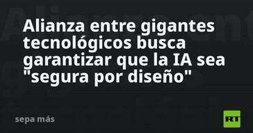 Gigantes tecnológicos se unen para asegurar la seguridad de la IA