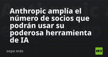 Anthropic aumenta la accesibilidad de su herramienta de IA para más socios