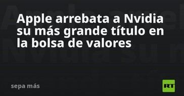 Apple supera a Nvidia en el mercado bursátil