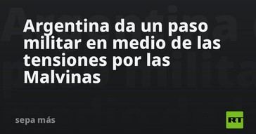 Argentina intensifica su postura militar por las Malvinas
