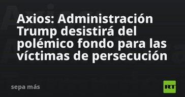 Trump abandona el controvertido fondo para víctimas de persecución