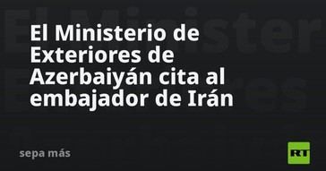 Azerbaiyán convoca al embajador iraní por incidente de drones