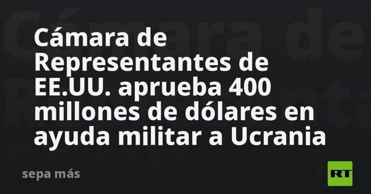 EE.UU. destina 400 millones de dólares a apoyo militar para Ucrania