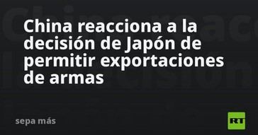 China responde a Japón por su nueva política de exportación de armas