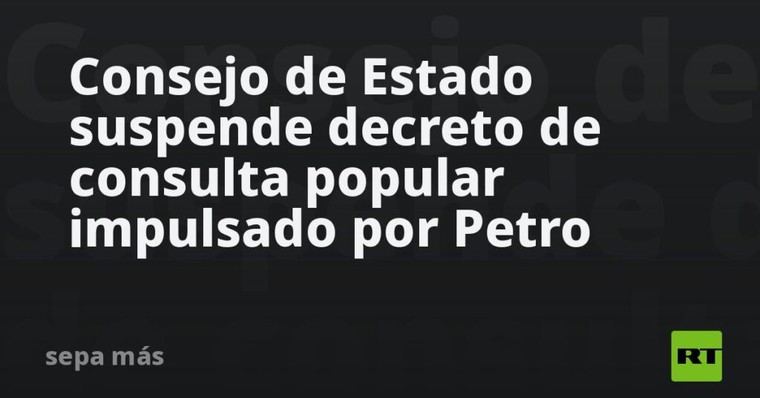 Consejo de Estado frena consulta popular propuesta por Petro
