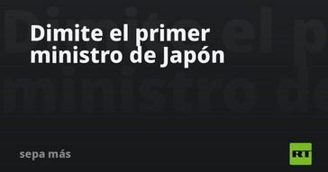 Renuncia el primer ministro japonés