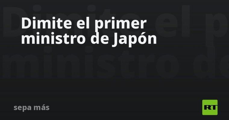 Renuncia el primer ministro japonés