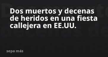 Tiroteo en fiesta callejera de EE.UU. deja dos muertos y muchos heridos