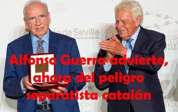 La hipocresía de Alfonso Guerra sobre el separatismo