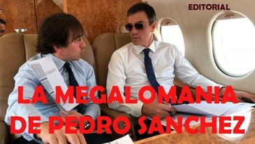 La megalomanía del presidente Sánchez