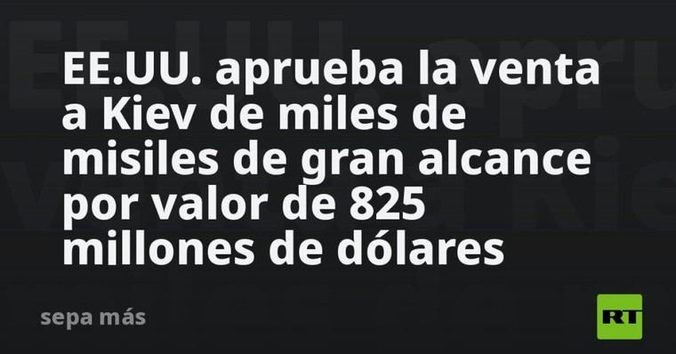 Estados Unidos autoriza la venta de misiles a Ucrania por 825 millones de dólares