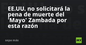 EE.UU. descarta pena de muerte para el 'Mayo' Zambada