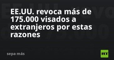 EE.UU. cancela más de 175,000 visados a extranjeros