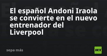 Andoni Iraola es nombrado nuevo entrenador del Liverpool