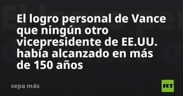 Vance logra un hito inédito para un vicepresidente de EE.UU. en 150 años