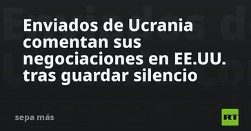 Ucrania rompe el silencio sobre negociaciones en EE.UU