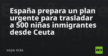 España implementará un plan para reubicar a 500 niñas migrantes de Ceuta