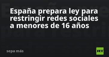 España busca limitar el acceso a redes sociales para menores de 16 años