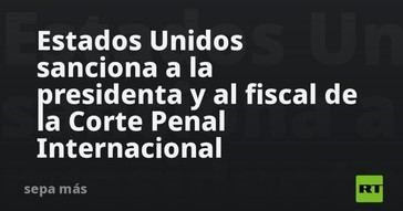 EE.UU. impone sanciones a líderes de la Corte Penal Internacional