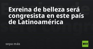 Exreina de belleza se convierte en congresista en Guatemala