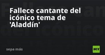 Muere el intérprete del famoso tema de 'Aladdín'