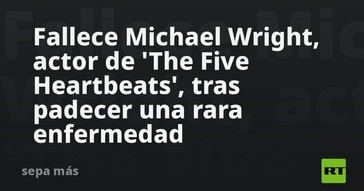 Fallece el actor Michael Wright, conocido por 'The Five Heartbeats'