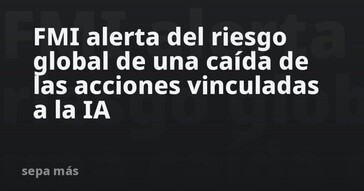 FMI advierte sobre la posible caída de acciones relacionadas con la IA a nivel global