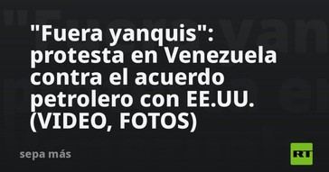 Protestas en Venezuela contra acuerdo petrolero con EE.UU