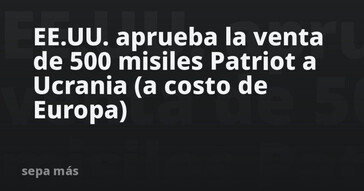 EE. UU. aprueba vender 500 misiles Patriot a Ucrania