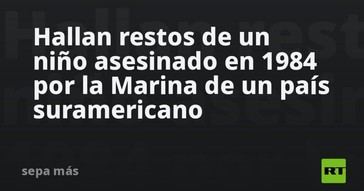 Restos de niño asesinado en 1984 son encontrados en Perú