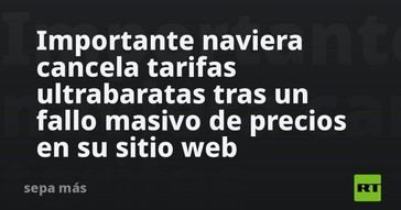 Naviera anula tarifas promocionales debido a un error en su web