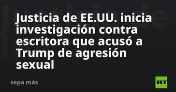 EE.UU. investiga a autora que denunció a Trump por agresión sexual