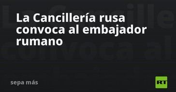 Rusia llama a consultas a su embajador en Rumania
