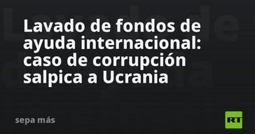 Escándalo de corrupción en Ucrania vinculado a fondos internacionales