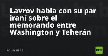 Lavrov discute con canciller iraní sobre acuerdo entre EE. UU. y Teherán
