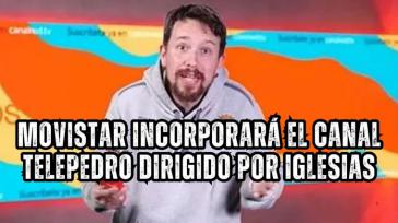 Movistar incorporará el canal TelePedro dirigido por Pablo Iglesias