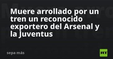 Fallece exarquero del Arsenal y Juventus tras ser atropellado por un tren