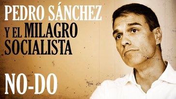 Nuevo NO-DO de Pedro Sánchez y el milagro socialista