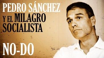 Nuevo NO-DO de Pedro S&#225;nchez y el milagro socialista