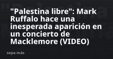 Mark Ruffalo aparece por sorpresa en un concierto de Macklemore y clama «Palestina libre»