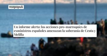 Las acciones pro-marroquíes de exministros españoles amenazan la soberanía de Ciuta y Melilla