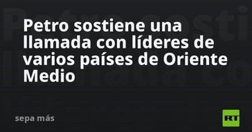 Petro se comunica con líderes de Oriente Medio