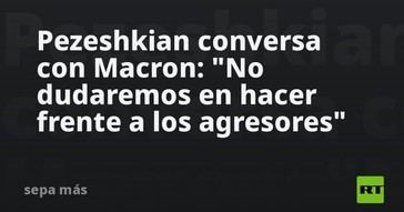 Pezeshkian y Macron discuten firmeza ante agresores