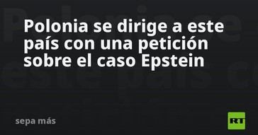 Polonia solicita cooperación internacional en el caso Epstein