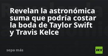 Costos desorbitados para la boda de Taylor Swift y Travis Kelce